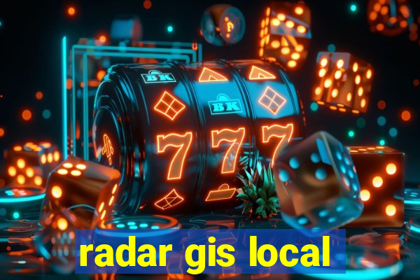 radar gis local